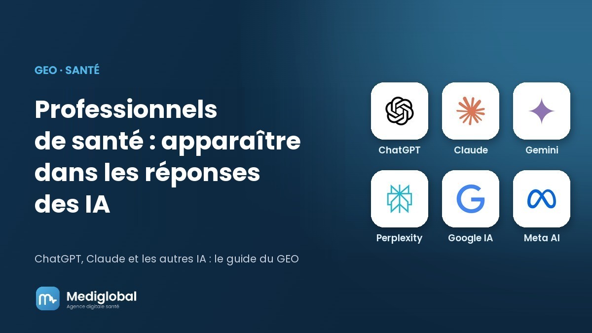 Professionnels de santé : apparaître dans les réponses de ChatGPT, Claude et des autres IA (Gemini, Perplexity, Google IA, Meta AI)